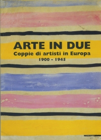 Arte in due. Coppie di artisti in Europa - 1900 - 1945